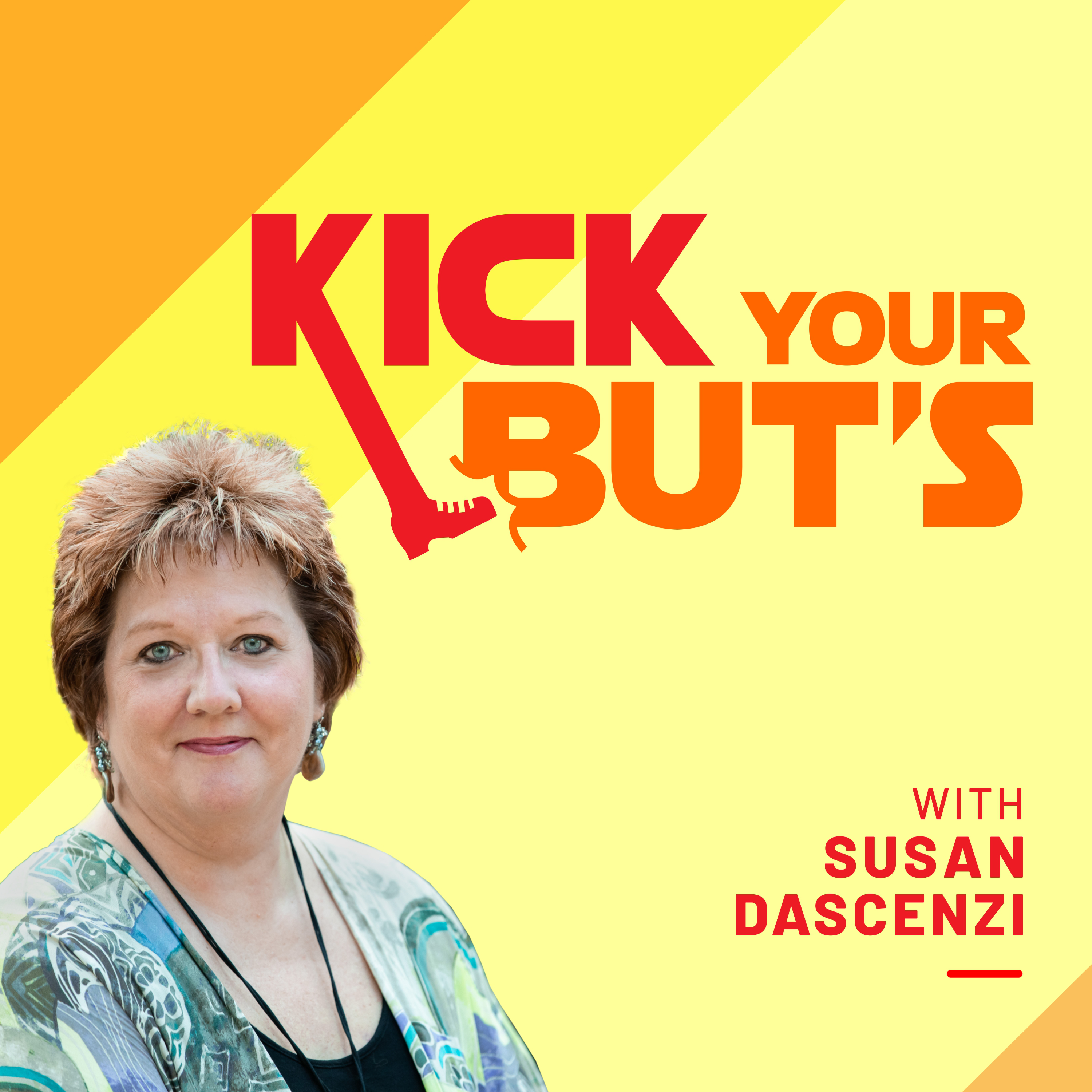Kick Your But's Podcast with Susan Dascenzi